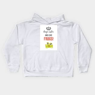 Keep Calm And Love Frogs! Kids Hoodie